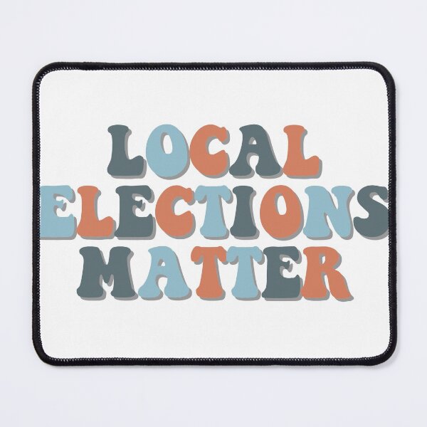 Item preview, Local Elections Matter designed and sold by samandrosie.