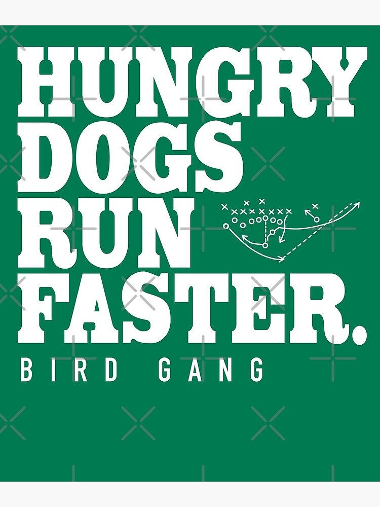 Philadelphia - Hungry Dogs Run Faster. Bird Gang