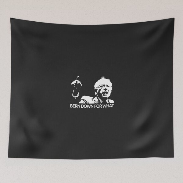 Item preview, Bern Down For What - Bernie Sanders designed and sold by CMartin19.