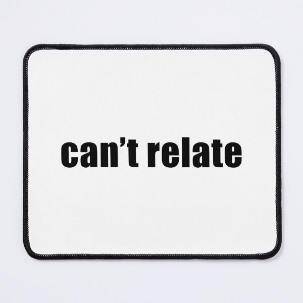 Item preview, Can't Relate designed and sold by quoteedesigns.