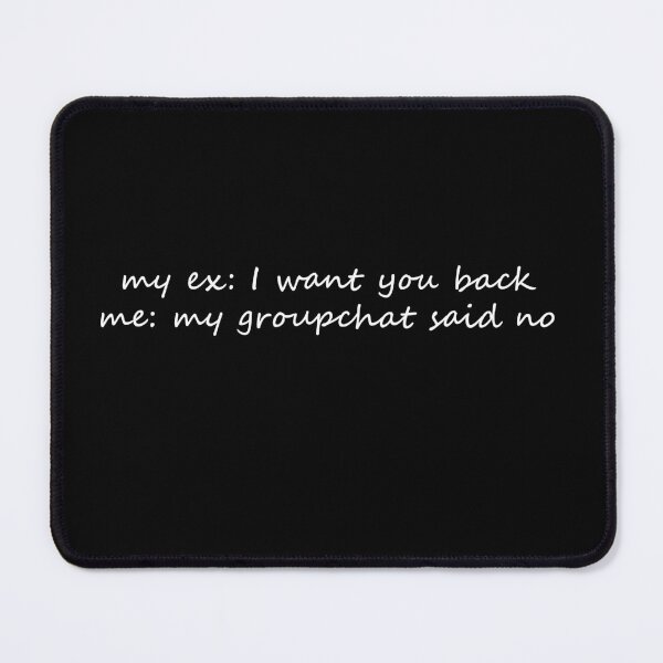Item preview, My group chat says no. designed and sold by Celosia Liv.