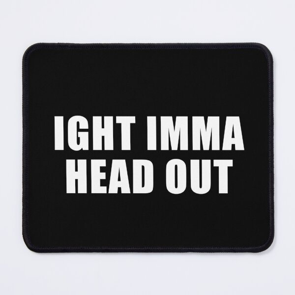 Item preview, Ight Imma Head Out (Black) designed and sold by quoteedesigns.