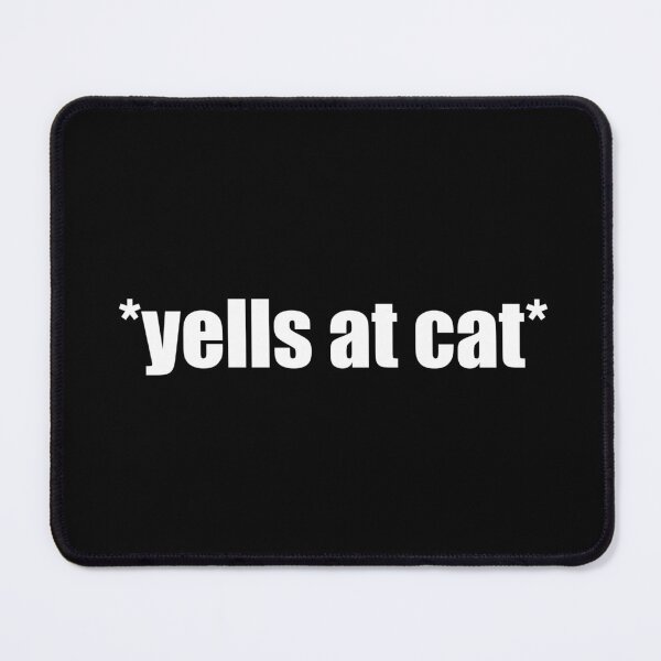 Item preview, Yells At Cat Meme (Black) designed and sold by quoteedesigns.