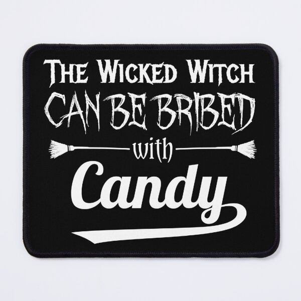 Item preview, The wicked witch can be bribed with Candy designed and sold by mrhighsky.