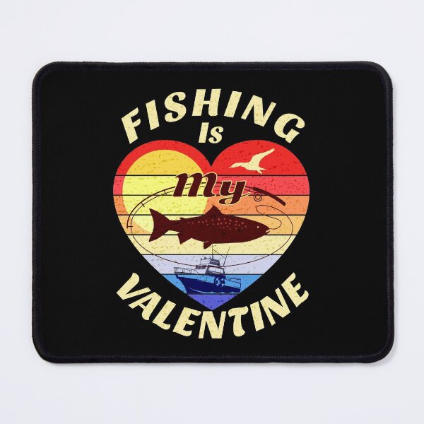 Item preview, Fishing Is My Valentine designed and sold by SUNarea.