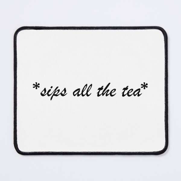 Item preview, Sips All The Tea designed and sold by quoteedesigns.