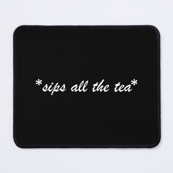 Item preview, Sips All The Tea (Black) designed and sold by quoteedesigns.