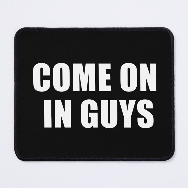 Item preview, Come On In Guys (Black) designed and sold by quoteedesigns.