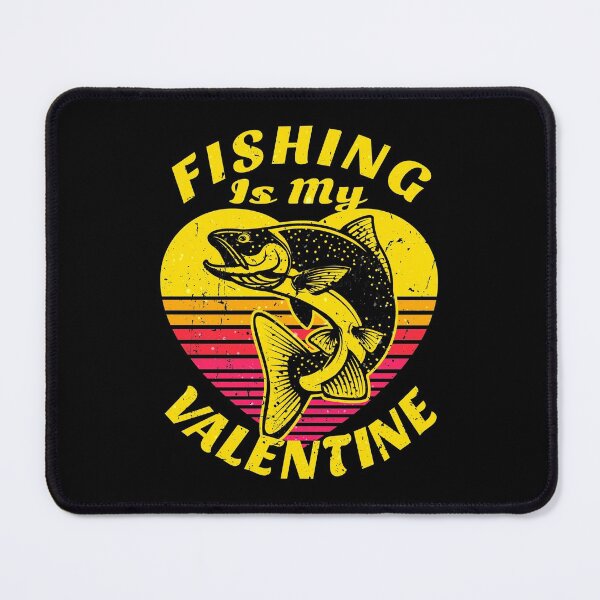 Item preview, Fishing Is My Valentine designed and sold by SUNarea.