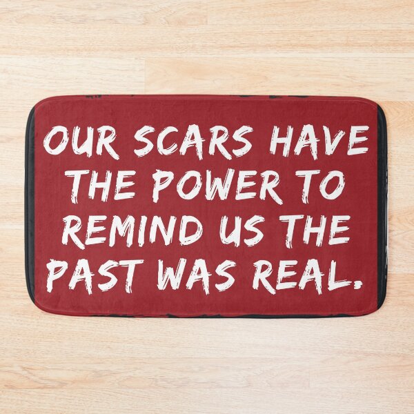 Item preview, Our Scars Remind Us the Past was Real Quote designed and sold by orionlodubyal.