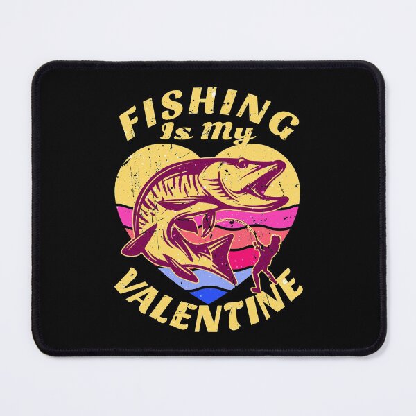 Item preview, Fishing Is My Valentine designed and sold by SUNarea.