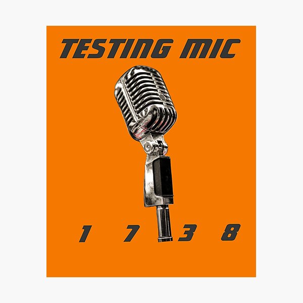Item preview, TESTING MIC, Microphone Check | 1738 designed and sold by Dubione2.