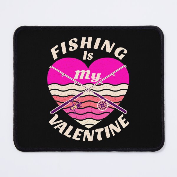 Item preview, Fishing Is My Valentine designed and sold by SUNarea.