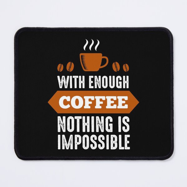 Item preview, Nothing Impossible with Coffee designed and sold by hatimelhag.