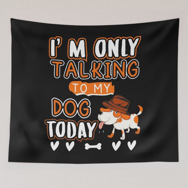 Item preview, I'm Only Talking To My Dog Today designed and sold by SuperDogsEmpire.
