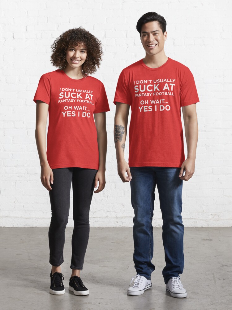 : My Fantasy Football Team Sucks T Shirt! : Clothing, Shoes &  Jewelry