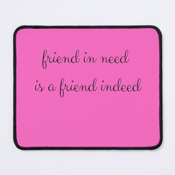 Item preview, Friend in Need is A Friend Indeed designed and sold by travelnerd.