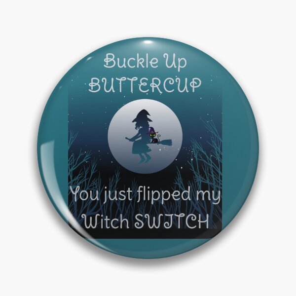 Item preview, cat buckle up buttercup you just flipped my witch switch designed and sold by Beaya.