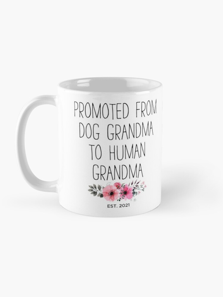 Promoted from dog grandma 2024 to human grandma mug