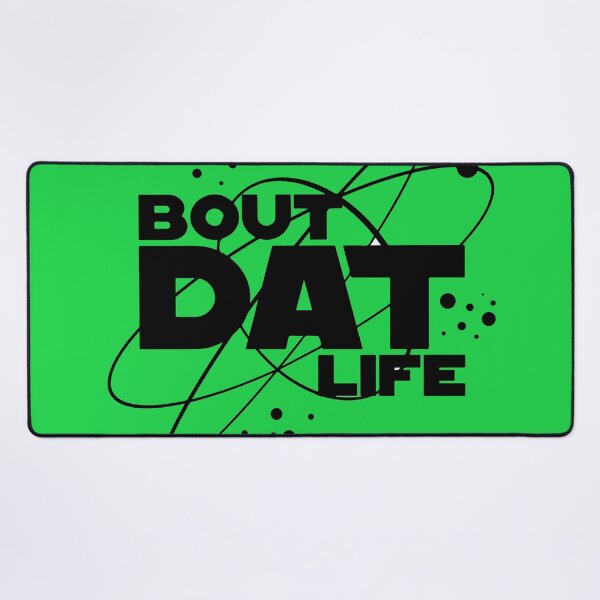 Bout Dat Life Desk Mat