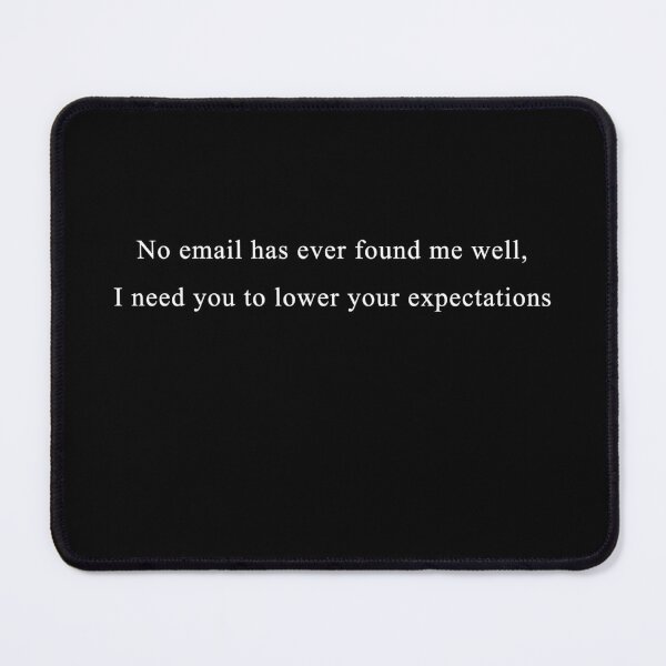 Item preview, No email has ever found me well, I need you to lower your expectations designed and sold by Celosia Liv.