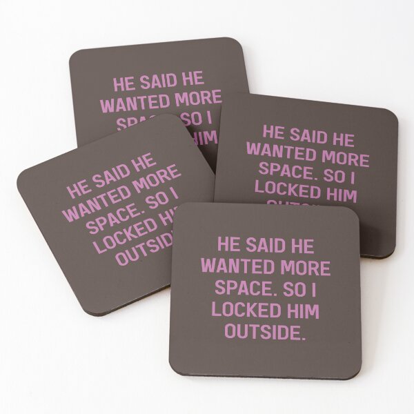 Item preview, He Said He Wanted More Space So I Locked Him Outside Sassy Slogan designed and sold by Dexter Freeman.