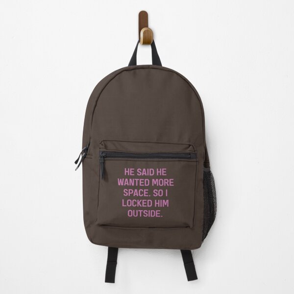 Item preview, He Said He Wanted More Space So I Locked Him Outside Sassy Slogan designed and sold by Dexter Freeman.