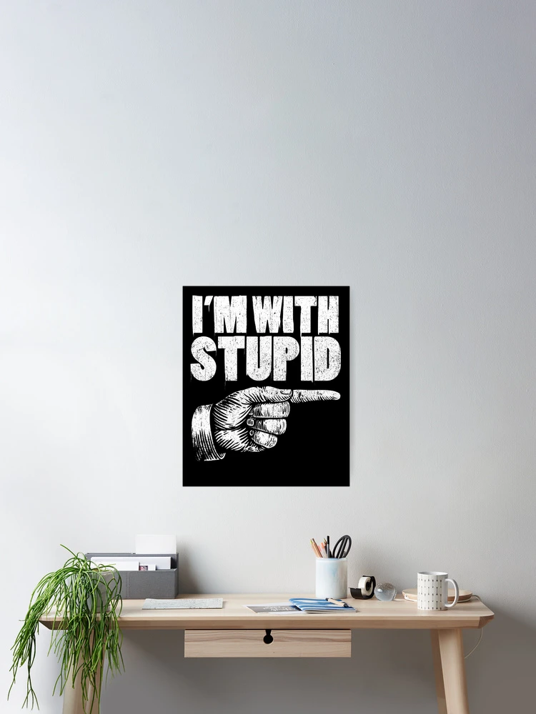 Imagen 2 de 3, Póster con la obra I'm With Stupid Pointing Right Finger Right I'm With Stupid Gear, diseñada y vendida por DynamicDesign.