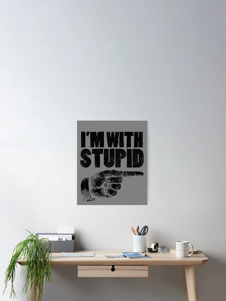 Imagen 2 de 3, Póster con la obra I'm With Stupid Pointing Right Finger Right I'm With Stupid Gear, diseñada y vendida por DynamicDesign.