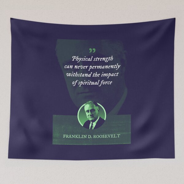 Item preview, Franklin D. Roosevelt - Physical strength can never permanently withstand the impact of spiritual force designed and sold by Syahrasi.