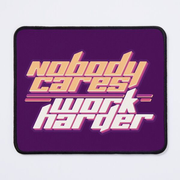 Item preview, Nobody Cares Work Harder designed and sold by AanmahStore.