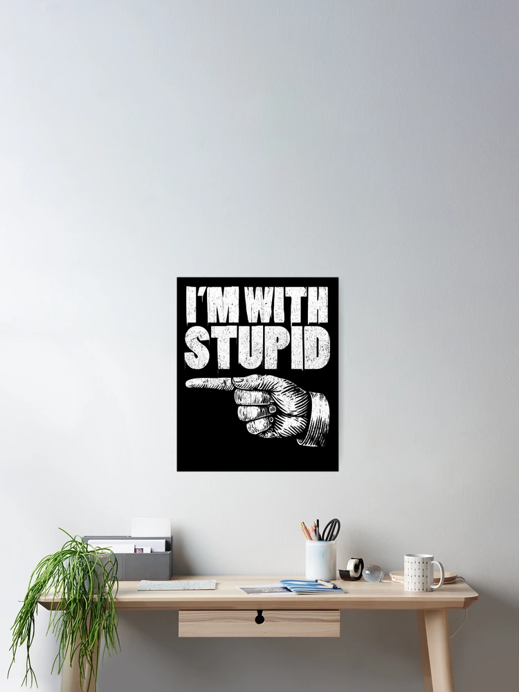 Imagen 2 de 3, Póster con la obra I'm With Stupid Pointing Left Finger Left I'm With Stupid Gear, diseñada y vendida por DynamicDesign.