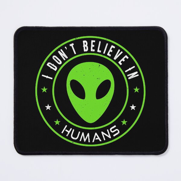 Item preview, I don't believe in Humans - Funny Green Alien designed and sold by mrhighsky.