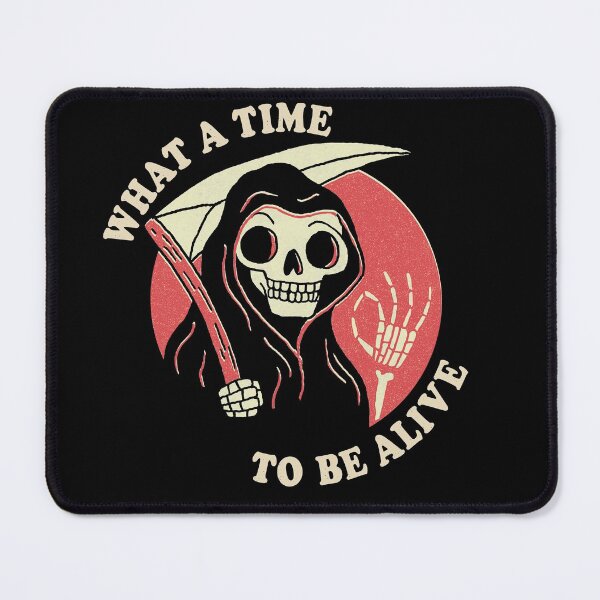 What A Time To Be Alive Mouse Pad