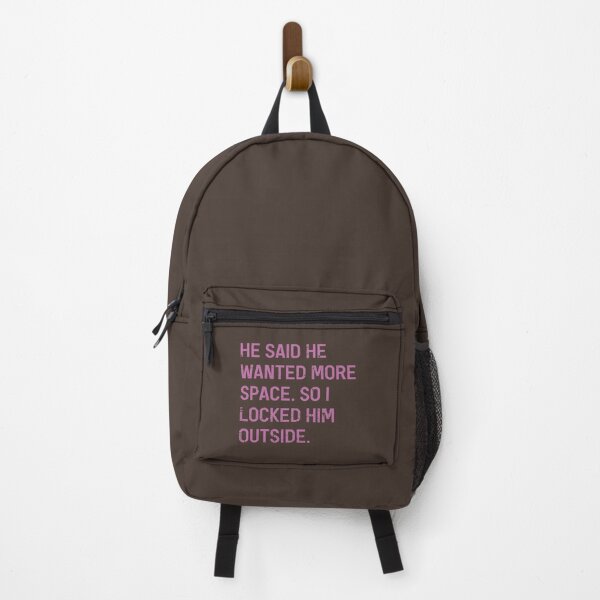 Item preview, He Said He Wanted More Space So I Locked Him Outside Funny Slogan designed and sold by Dexter Freeman.