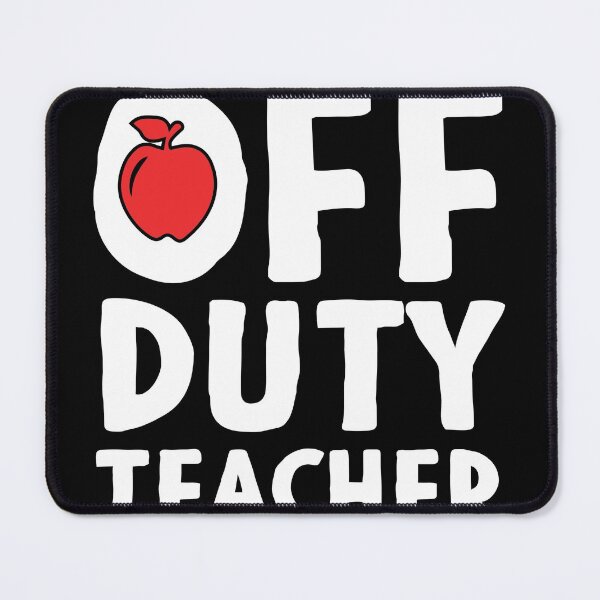 Item preview, Off Duty Teacher designed and sold by rbtee8.