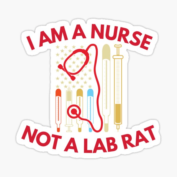 I AM A NURSE NOT A LAB RAT Sticker