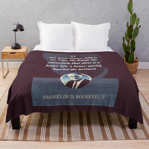 Item preview, Franklin D. Roosevelt - We have always held to the hope, the belief, the conviction that there is a better life, a better world, beyond the horizon designed and sold by Syahrasi.
