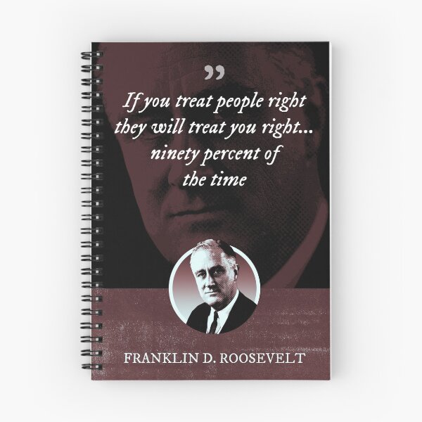 Item preview, Franklin D. Roosevelt - If you treat people right they will treat you right... ninety percent of the time designed and sold by Syahrasi.