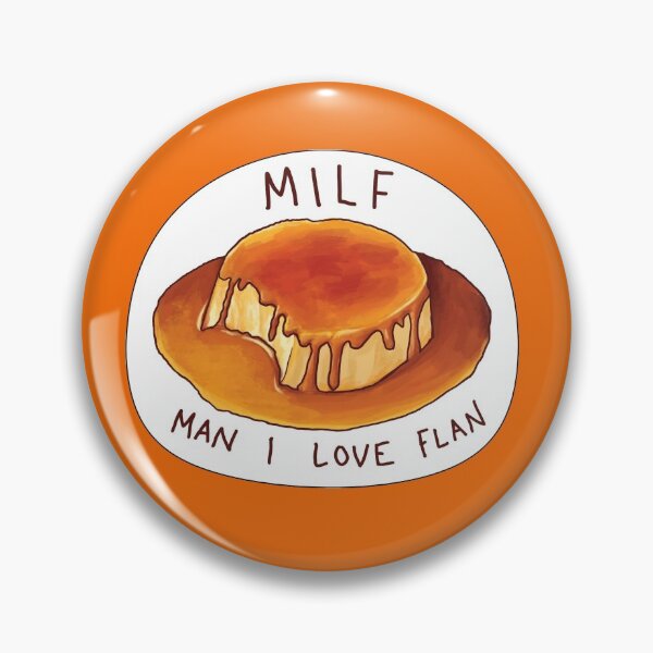 Item preview, MILF Man I Love Flan designed and sold by 0ylwy.