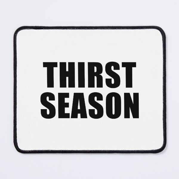 Item preview, Thirst Season designed and sold by quoteedesigns.
