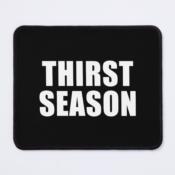 Item preview, Thirst Season (Black) designed and sold by quoteedesigns.