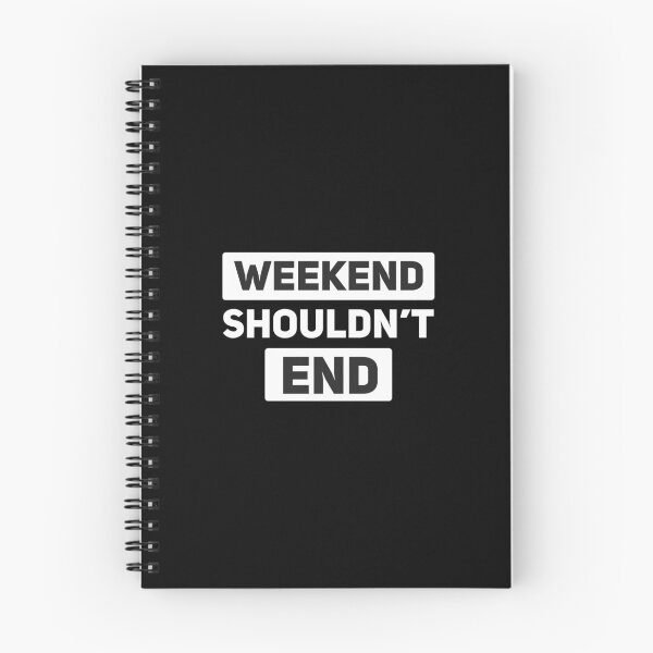 Item preview, WEEKEND SHOULDN'T END designed and sold by SatraDesign.