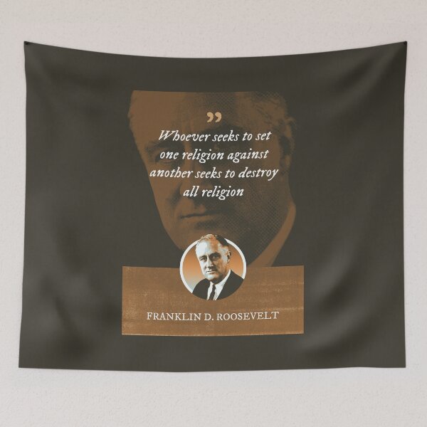 Item preview, Franklin D. Roosevelt - Whoever seeks to set one religion against another seeks to destroy all religion designed and sold by Syahrasi.