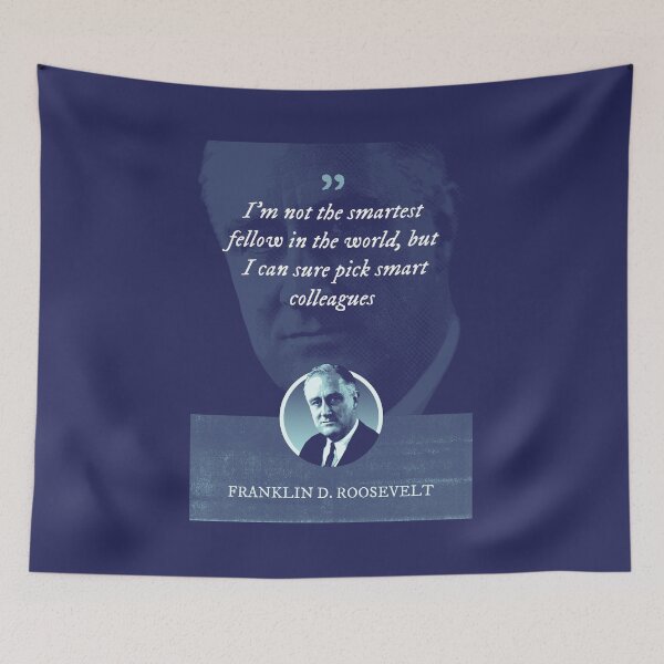 Item preview, Franklin D. Roosevelt - I'm not the smartest fellow in the world, but I can sure pick smart colleagues designed and sold by Syahrasi.