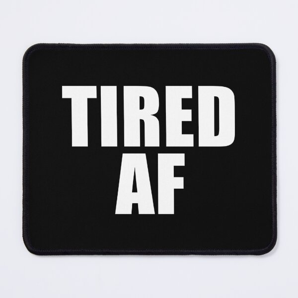 Item preview, Tired AF (Black) designed and sold by quoteedesigns.