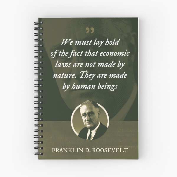 Item preview, Franklin D. Roosevelt - We must lay hold of the fact that economic laws are not made by nature. They are made by human beings designed and sold by Syahrasi.