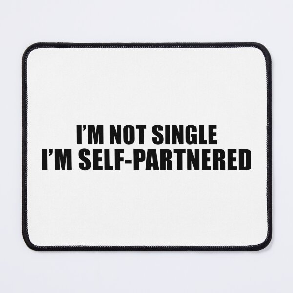 Item preview, I'm Not Single, I'm Self-Partnered designed and sold by quoteedesigns.