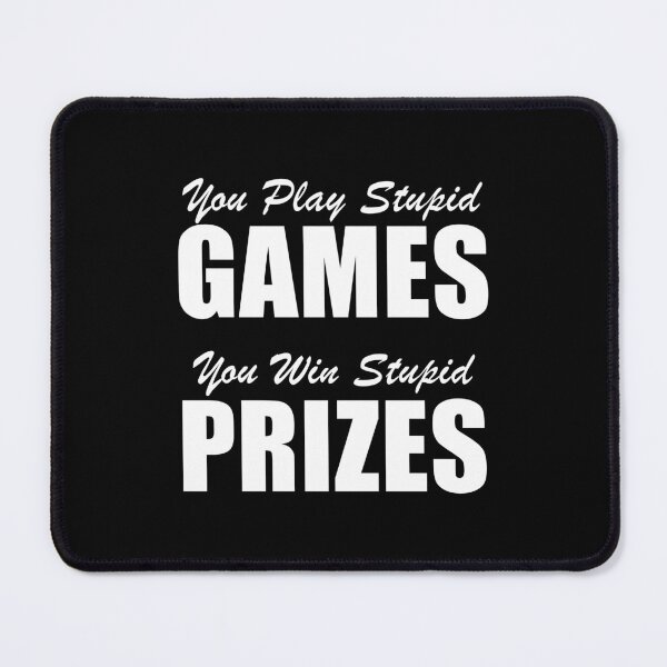 Item preview, You Play Stupid Games, You Win Stupid Prizes (Black) designed and sold by quoteedesigns.