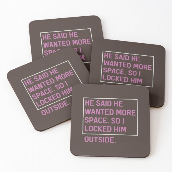 Item preview, He Said He Wanted More Space So I Locked Him Outside Meaningful  designed and sold by Dexter Freeman.